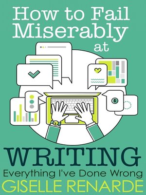 cover image of How to Fail Miserably at Writing